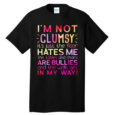 Funny Clumsy Quote I'm Not Clumsy Funny Sarcastic Tall T-Shirt