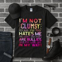 Funny Clumsy Quote I'm Not Clumsy Funny Sarcastic Tall T-Shirt