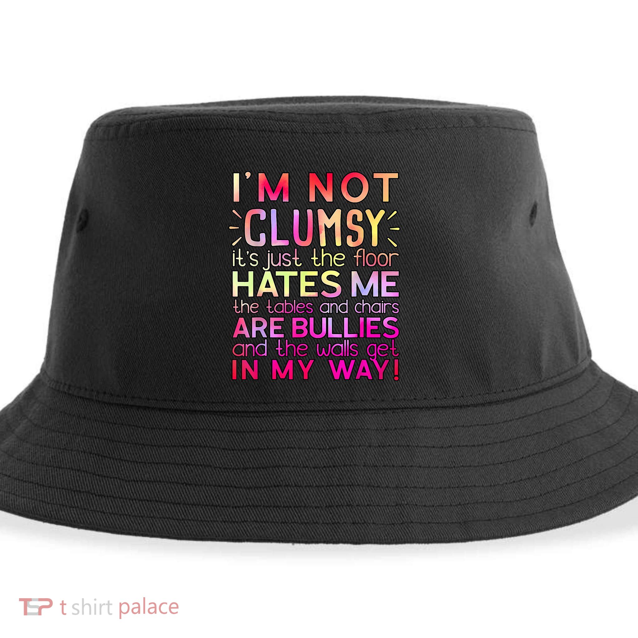 Funny Clumsy Quote I'm Not Clumsy Funny Sarcastic Sustainable Bucket Hat