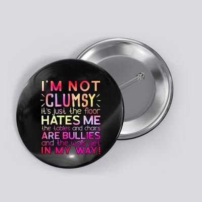 Funny Clumsy Quote I'm Not Clumsy Funny Sarcastic Button