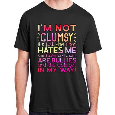 Funny Clumsy Quote I'm Not Clumsy Funny Sarcastic Adult ChromaSoft Performance T-Shirt