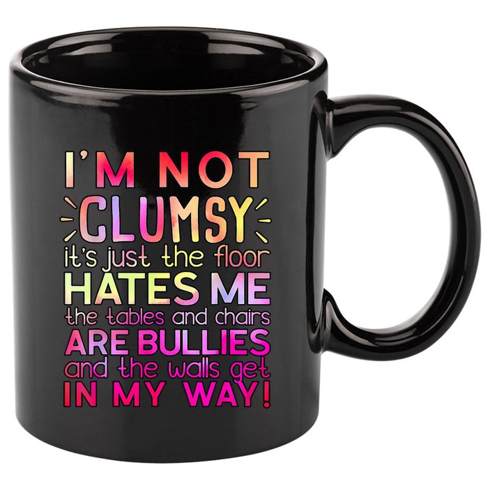 Funny Clumsy Quote I'm Not Clumsy Funny Sarcastic 11oz C Handle Ceramic Mug