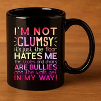 Funny Clumsy Quote I'm Not Clumsy Funny Sarcastic 11oz C Handle Ceramic Mug