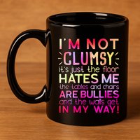 Funny Clumsy Quote I'm Not Clumsy Funny Sarcastic 11oz C Handle Ceramic Mug