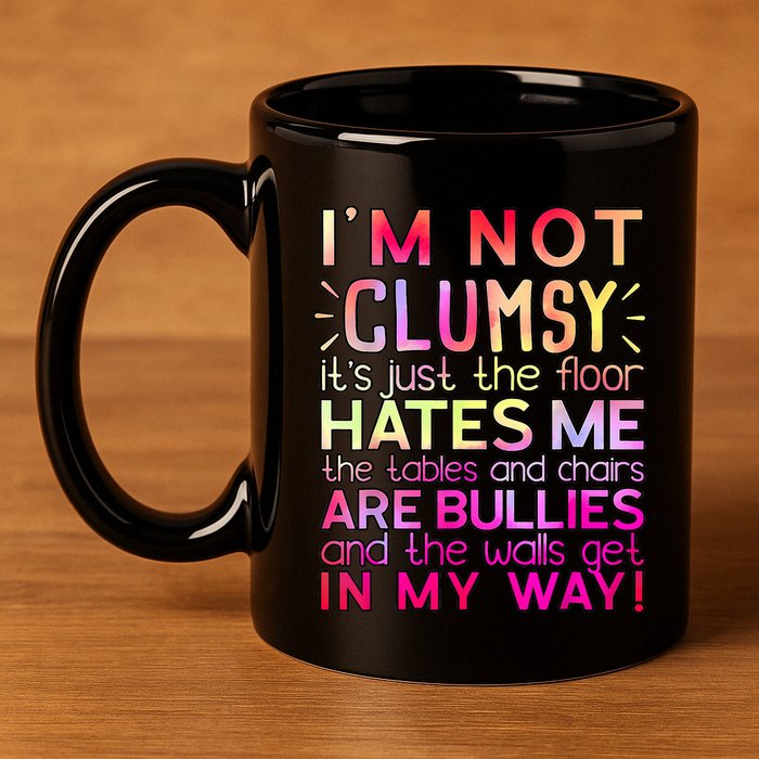 Funny Clumsy Quote I'm Not Clumsy Funny Sarcastic 11oz C Handle Ceramic Mug