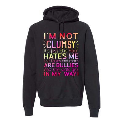 Funny Clumsy Quote I'm Not Clumsy Funny Sarcastic Premium Hoodie