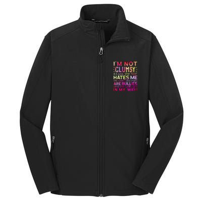 Funny Clumsy Quote I'm Not Clumsy Funny Sarcastic Core Soft Shell Jacket