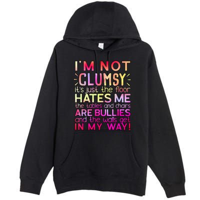 Funny Clumsy Quote I'm Not Clumsy Funny Sarcastic Premium Pullover Hoodie