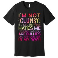 Funny Clumsy Quote I'm Not Clumsy Funny Sarcastic Premium T-Shirt