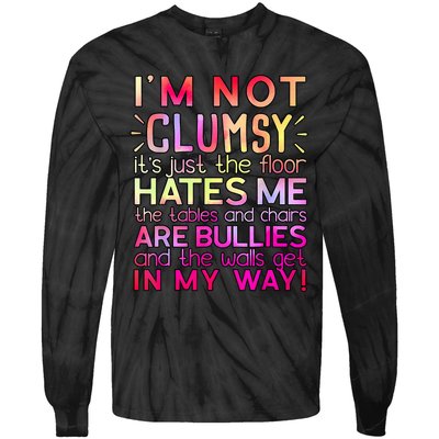 Funny Clumsy Quote I'm Not Clumsy Funny Sarcastic Tie-Dye Long Sleeve Shirt