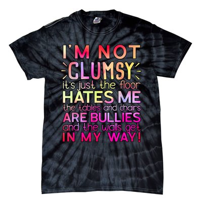 Funny Clumsy Quote I'm Not Clumsy Funny Sarcastic Tie-Dye T-Shirt