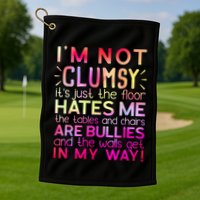 Funny Clumsy Quote I'm Not Clumsy Funny Sarcastic Golf Towel