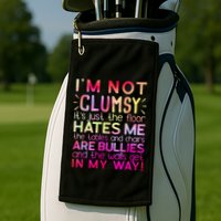 Funny Clumsy Quote I'm Not Clumsy Funny Sarcastic Golf Towel