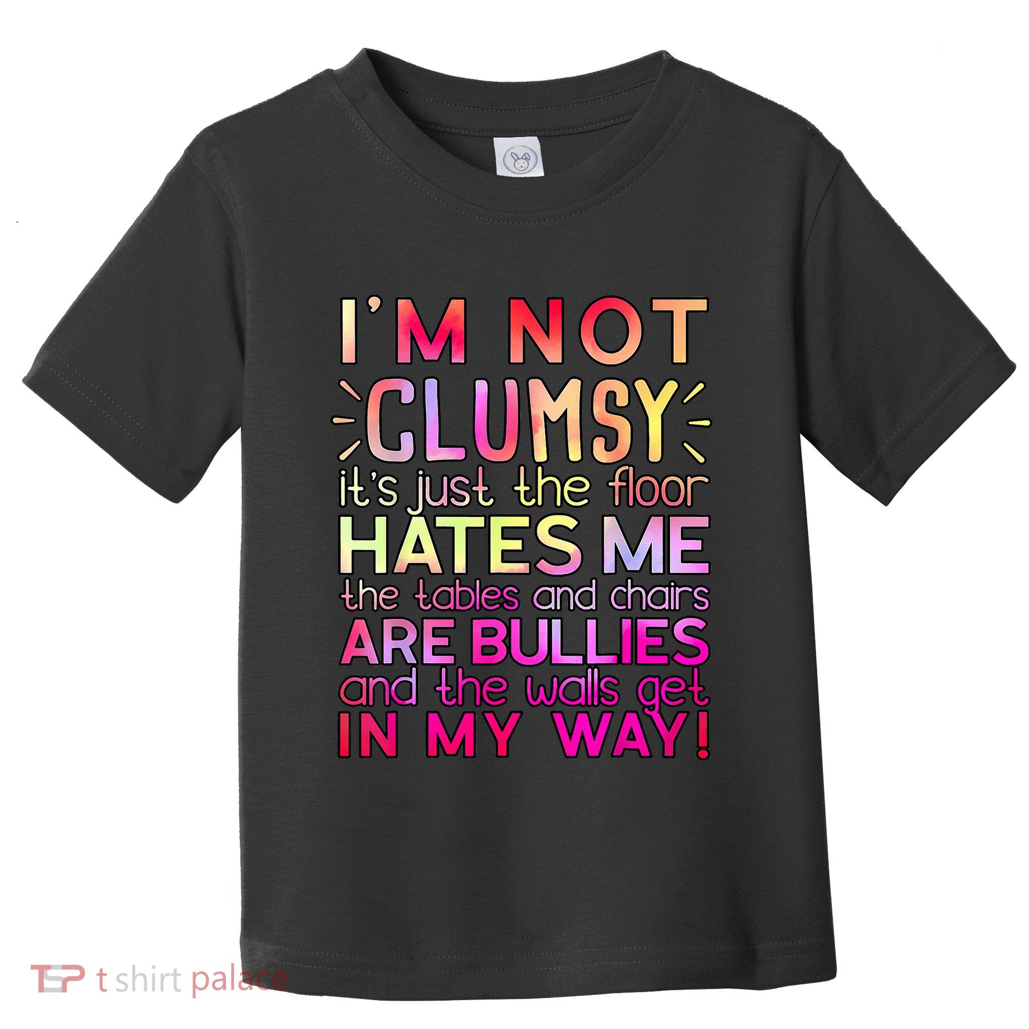 Funny Clumsy Quote I'm Not Clumsy Funny Sarcastic Toddler T-Shirt