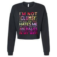 Funny Clumsy Quote I'm Not Clumsy Funny Sarcastic Cropped Pullover Crew