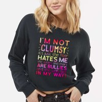 Funny Clumsy Quote I'm Not Clumsy Funny Sarcastic Cropped Pullover Crew