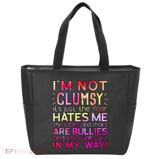 Funny Clumsy Quote I'm Not Clumsy Funny Sarcastic Zip Tote Bag