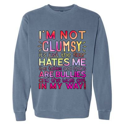 Funny Clumsy Quote I'm Not Clumsy Funny Sarcastic Garment-Dyed Sweatshirt