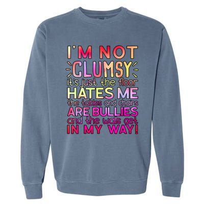 Funny Clumsy Quote I'm Not Clumsy Funny Sarcastic Garment-Dyed Sweatshirt