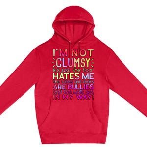 Funny Clumsy Quote I'm Not Clumsy Funny Sarcastic Premium Pullover Hoodie