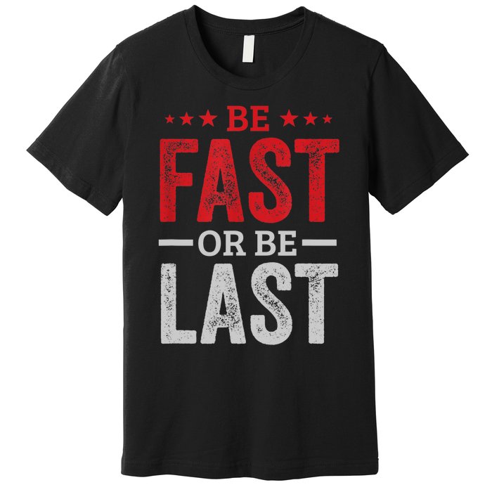 Fast Car Quote Drag Racing Gift For Race Lover Fan Gift Premium T-Shirt