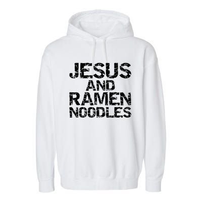 Funny Christian Quote Distressed Jesus And Ra Noodles Cool Gift Garment-Dyed Fleece Hoodie