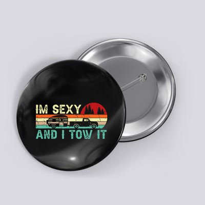 Funny Camping Rv Im Sexy And I Tow It Rv Camper Button