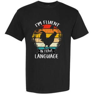 Funny Chicken Retro I’M Fluent In Fowl Language Garment-Dyed Heavyweight T-Shirt