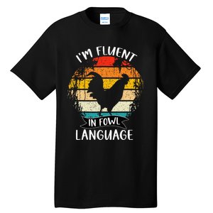 Funny Chicken Retro I’M Fluent In Fowl Language Tall T-Shirt