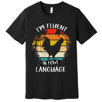 Funny Chicken Retro I’M Fluent In Fowl Language Premium T-Shirt