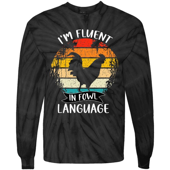 Funny Chicken Retro I’M Fluent In Fowl Language Tie-Dye Long Sleeve Shirt