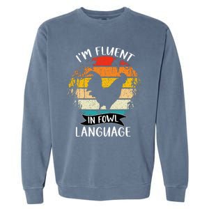 Funny Chicken Retro I’M Fluent In Fowl Language Garment-Dyed Sweatshirt