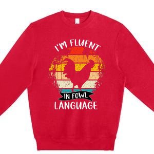 Funny Chicken Retro I’M Fluent In Fowl Language Premium Crewneck Sweatshirt