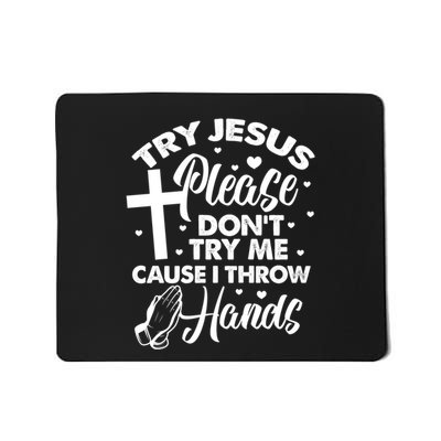 Funny Christian Religious Try Jesus Please DonT Try Me Mousepad