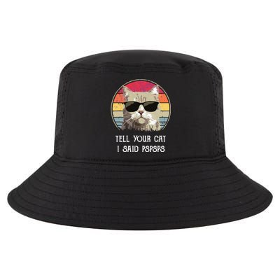 Funny Cat Retro Tell Your Cat I Said Pspsps Cool Comfort Performance Bucket Hat