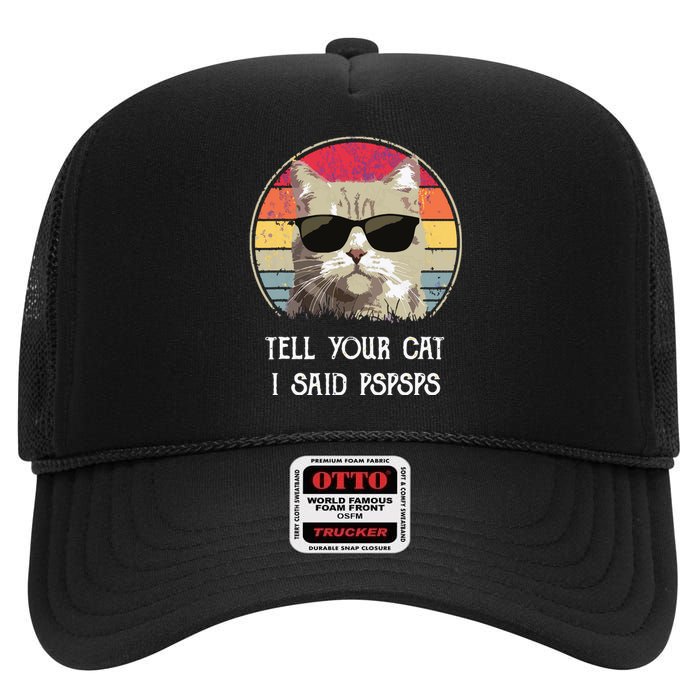 Funny Cat Retro Tell Your Cat I Said Pspsps High Crown Mesh Back Trucker Hat