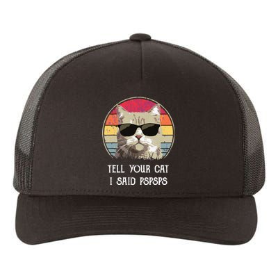 Funny Cat Retro Tell Your Cat I Said Pspsps Yupoong Adult 5-Panel Trucker Hat