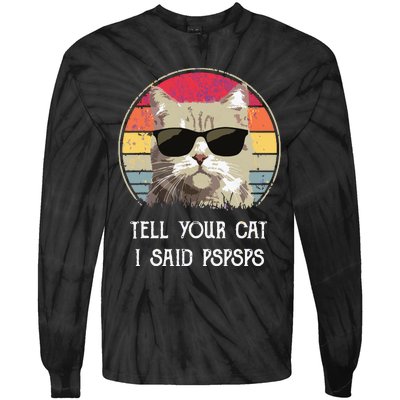 Funny Cat Retro Tell Your Cat I Said Pspsps Tie-Dye Long Sleeve Shirt