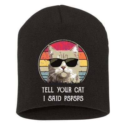 Funny Cat Retro Tell Your Cat I Said Pspsps Short Acrylic Beanie