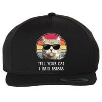 Funny Cat Retro Tell Your Cat I Said Pspsps Wool Snapback Cap