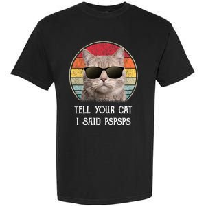 Funny Cat Retro Tell Your Cat I Said Pspsps Garment-Dyed Heavyweight T-Shirt