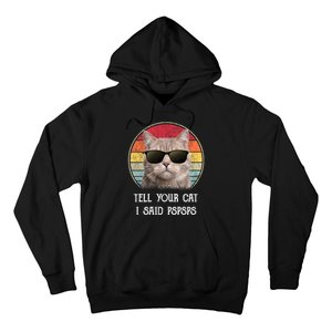 Funny Cat Retro Tell Your Cat I Said Pspsps Hoodie