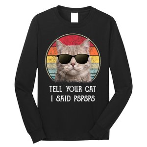 Funny Cat Retro Tell Your Cat I Said Pspsps Long Sleeve Shirt