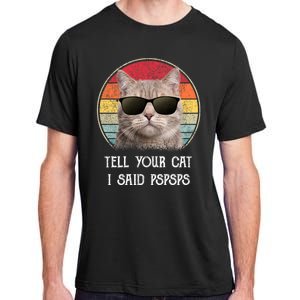 Funny Cat Retro Tell Your Cat I Said Pspsps Adult ChromaSoft Performance T-Shirt