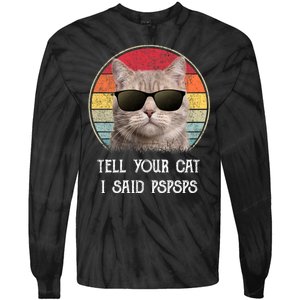 Funny Cat Retro Tell Your Cat I Said Pspsps Tie-Dye Long Sleeve Shirt