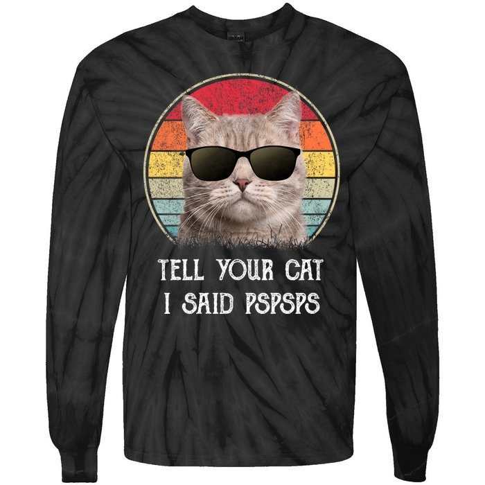 Funny Cat Retro Tell Your Cat I Said Pspsps Tie-Dye Long Sleeve Shirt