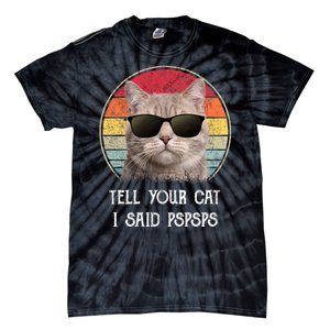 Funny Cat Retro Tell Your Cat I Said Pspsps Tie-Dye T-Shirt