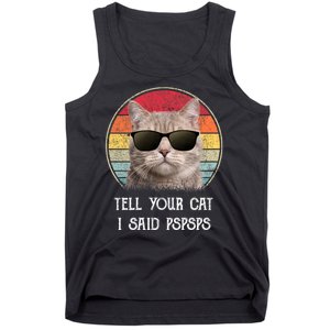 Funny Cat Retro Tell Your Cat I Said Pspsps Tank Top