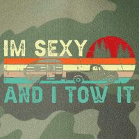 Funny Camping RV Im Sexy And I Tow It RV Camper Legacy Tie Dye Trucker Hat