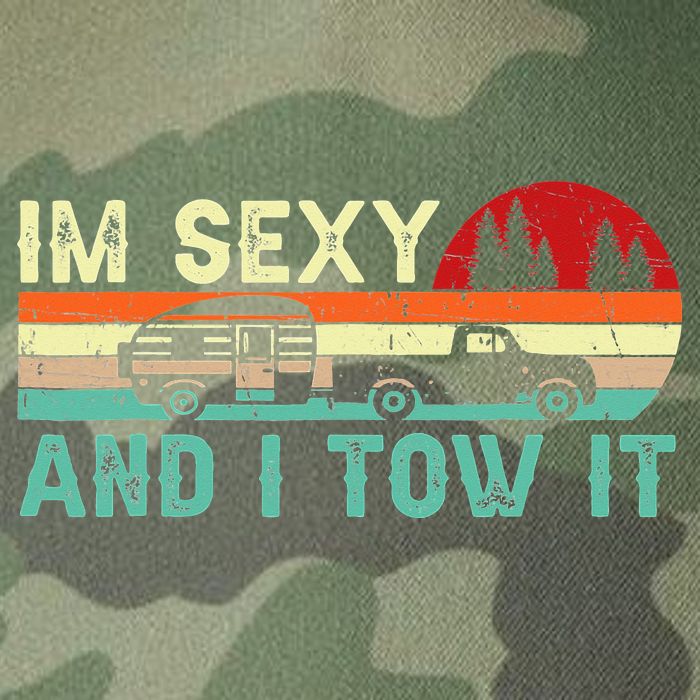 Funny Camping RV Im Sexy And I Tow It RV Camper Legacy Tie Dye Trucker Hat